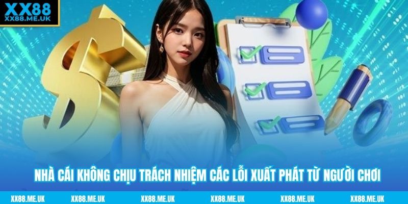 Nhà cái không chịu trách nhiệm các lỗi xuất phát từ người chơi